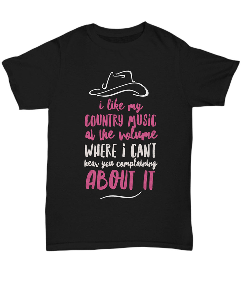 Funny Country Music T Shirt - Country Music Lovers Gift - "I Like My Country Music At The Volume"