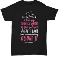 Funny Country Music T Shirt - Country Music Lovers Gift - "I Like My Country Music At The Volume"
