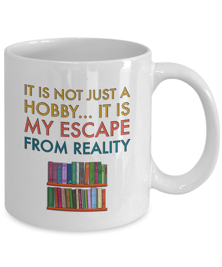 Reading Coffee Mug - Book Lovers Gift For Readers - Reading Gift Mug - "It Is Not Just A Hobby"