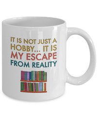 Load image into Gallery viewer, Reading Coffee Mug - Book Lovers Gift For Readers - Reading Gift Mug - &quot;It Is Not Just A Hobby&quot;
