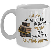 Reading Coffee Mug - Book Lovers Gift For Readers - Reading Gift Mug - "I'm Not Addicted To Books"