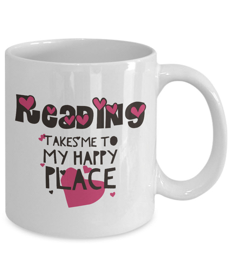Reading Coffee Mug - Book Lovers Gift For Readers - Book Mug - "Reading Takes Me To My Happy Place"