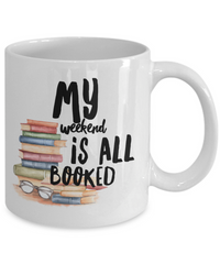 Load image into Gallery viewer, Funny Book Mug - Reading Mug - Book Lovers Gift - Librarian Gift - My Weekend Is All Booked
