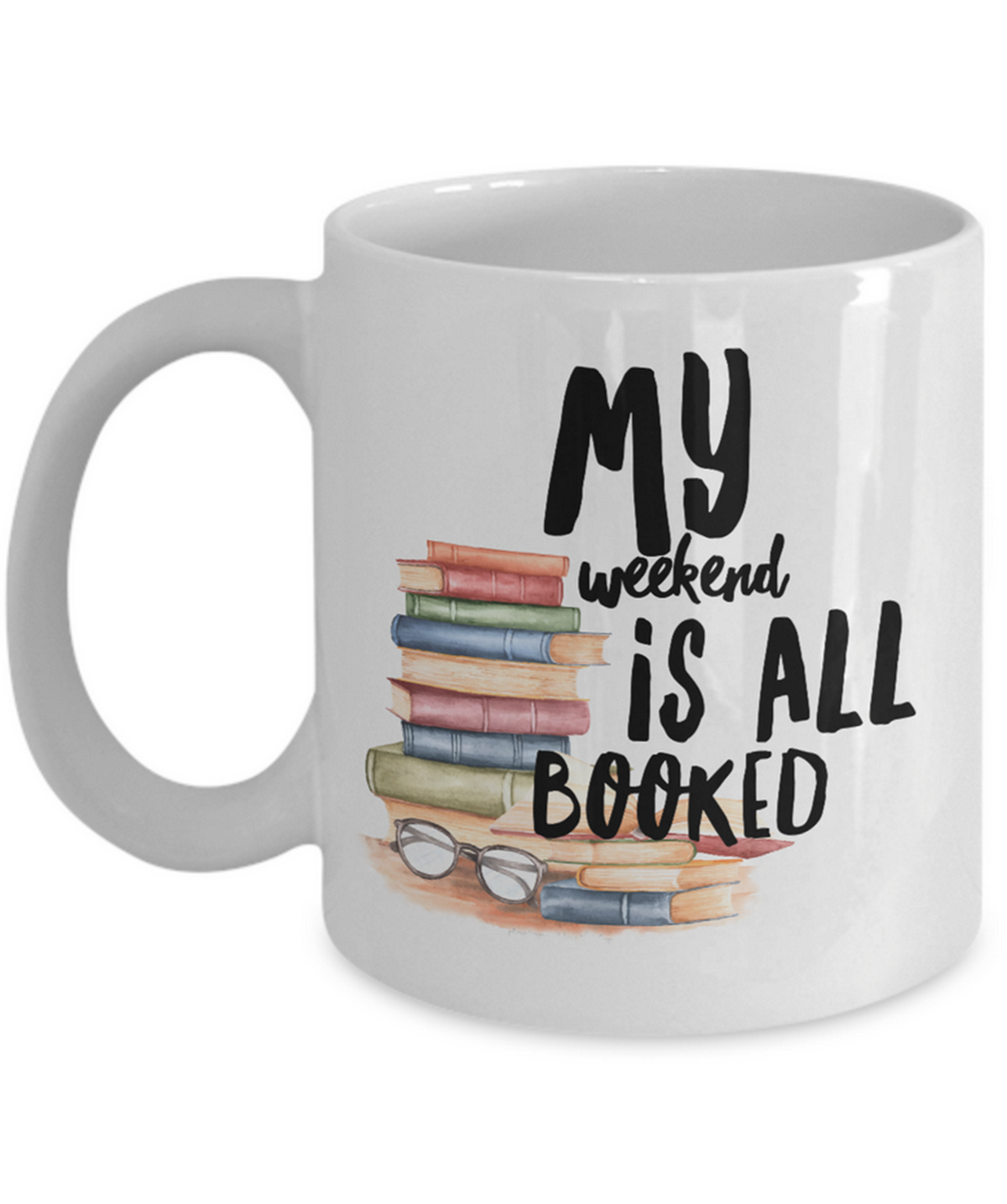 Funny Book Mug - Reading Mug - Book Lovers Gift - Librarian Gift - My Weekend Is All Booked