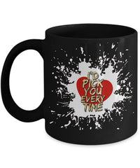 Load image into Gallery viewer, Valentines Day Or Anniversary Coffee Mug - Love Quote Mug - Anniversary Gift -&quot;I&#39;d Pick You&quot;
