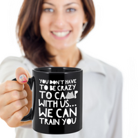 Load image into Gallery viewer, Funny Camping Mug - Ceramic Black Campers Mug - Campfire Coffee Mug - &quot;You Don&#39;t Have To Be Crazy&quot;
