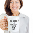 Cat Coffee Mug -Funny Cat Lover Gifts For Women And Men - "I Was Normal 2 Or 3 Cats Ago"