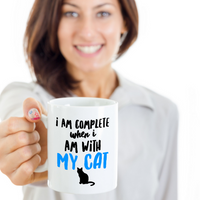 Cat Coffee Mug -Cat Lover Gifts For Women And Men - "I Am Complete When I Am With My Cat"
