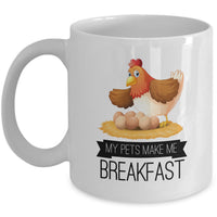 Chicken Coffee Mug - Chicken Lovers Gift - Chicken Owners Gift - "My Pets Make Me Breakfast"