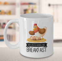 Load image into Gallery viewer, Chicken Coffee Mug - Chicken Lovers Gift - Chicken Owners Gift - &quot;My Pets Make Me Breakfast&quot;
