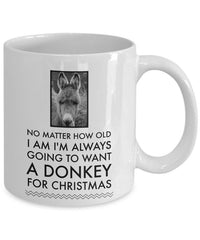 Load image into Gallery viewer, Donkey Mug - Christmas Gift For Donkey Lovers - Donkey Christmas Cup - &quot;No Matter How Old I Am&quot;
