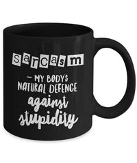 Load image into Gallery viewer, Sarcasm Coffee Mug - Funny Sarcastic Gift - &quot;Sarcasm, My Body&#39;s Natural Defence&quot;

