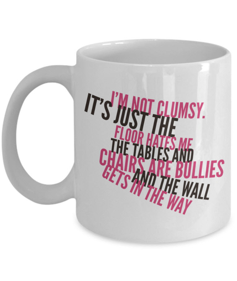 Adult Humor Coffee Mug - Funny Coffee Mug For Women Or Men - "I'm Not Clumsy"