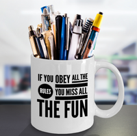 Load image into Gallery viewer, Funny Coffee Mug - Funny Gift For Her Or Him - Funny Quote Mug - &quot;If You Obey All The Rules&quot;
