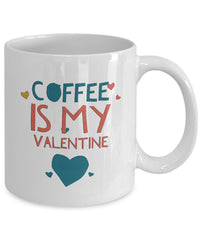Load image into Gallery viewer, Coffee Lover Mug - Funny Coffee Lovers Gift Idea - &quot;Coffee Is My Valentine&quot;
