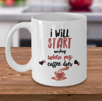 Load image into Gallery viewer, Coffee Lover Mug - Funny Coffee Lovers Gift Idea - &quot;I Will Start Working When My Coffee Does&quot;

