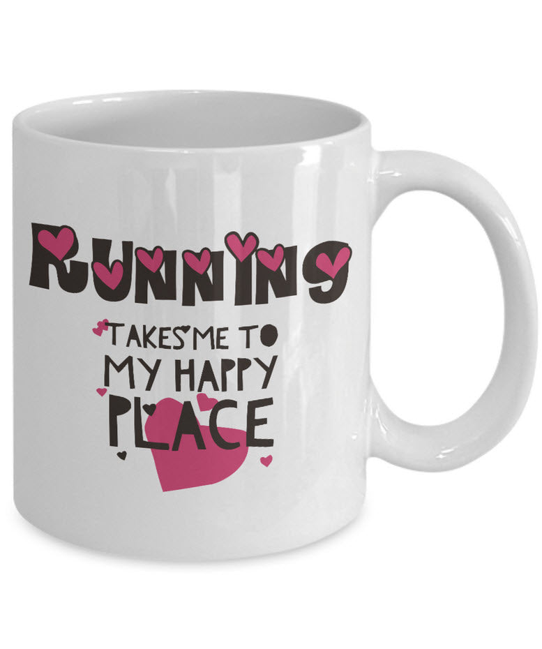 Running Coffee Mug - Funny Runner Or Jogging Lover Gift Idea - "Running Takes Me To My Happy Place"