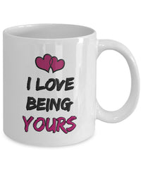Load image into Gallery viewer, Valentines Day Or Anniversary Coffee Mug - Love Mug - Anniversary Gift Idea - &quot;I Love Being Yours&quot;
