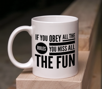 Load image into Gallery viewer, Funny Coffee Mug - Funny Gift For Her Or Him - Funny Quote Mug - &quot;If You Obey All The Rules&quot;
