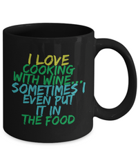 Load image into Gallery viewer, Wine Lover Coffee Mug - Funny Wine Lovers Gift - Wine Mugs For Women - &quot;I Love Cooking With Wine&quot;
