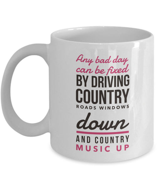 Country Music Coffee Mug - Music Gift For Country Music Lovers - "Any Bad Day Can Be Fixed"