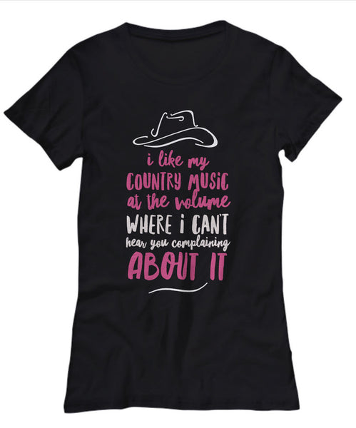 Country Music T Shirt - Womens Country Music Lovers Gift - "I Like My Country Music At The Volume"