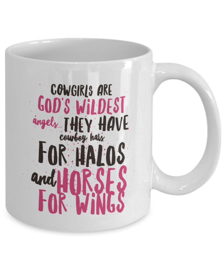 Cowgirl Coffee Mug - Unique And Funny Gift For Horse Lovers - "Cowgirls Are God's Wildest Angels"