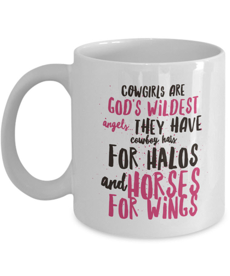 Cowgirl Coffee Mug - Unique And Funny Gift For Horse Lovers - "Cowgirls Are God's Wildest Angels"
