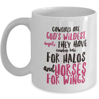 Cowgirl Coffee Mug - Unique And Funny Gift For Horse Lovers - "Cowgirls Are God's Wildest Angels"