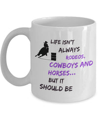 Load image into Gallery viewer, Cowgirl Coffee Mug - Funny Gift For Horse Lovers - Cowgirl gift - &quot;Life Isn&#39;t Always Rodeos&quot;
