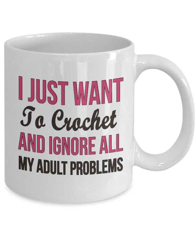 Crochet Coffee Mug - Funny Crocheting Mug - Crochet Lover Gift - "I Just Want To Crochet"