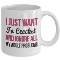 Crochet Coffee Mug - Funny Crocheting Mug - Crochet Lover Gift - "I Just Want To Crochet"