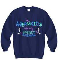 Load image into Gallery viewer, Mermaid Sweatshirt For Women - Mermaid Gift For Mermaid Lovers - &quot;Mermaids Are My Spirit Animal&quot;
