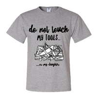 Load image into Gallery viewer, Dad T Shirt - Funny Dad Shirt Father&#39;s Day Gift Idea - &quot;Do Not Touch My Tools&quot;
