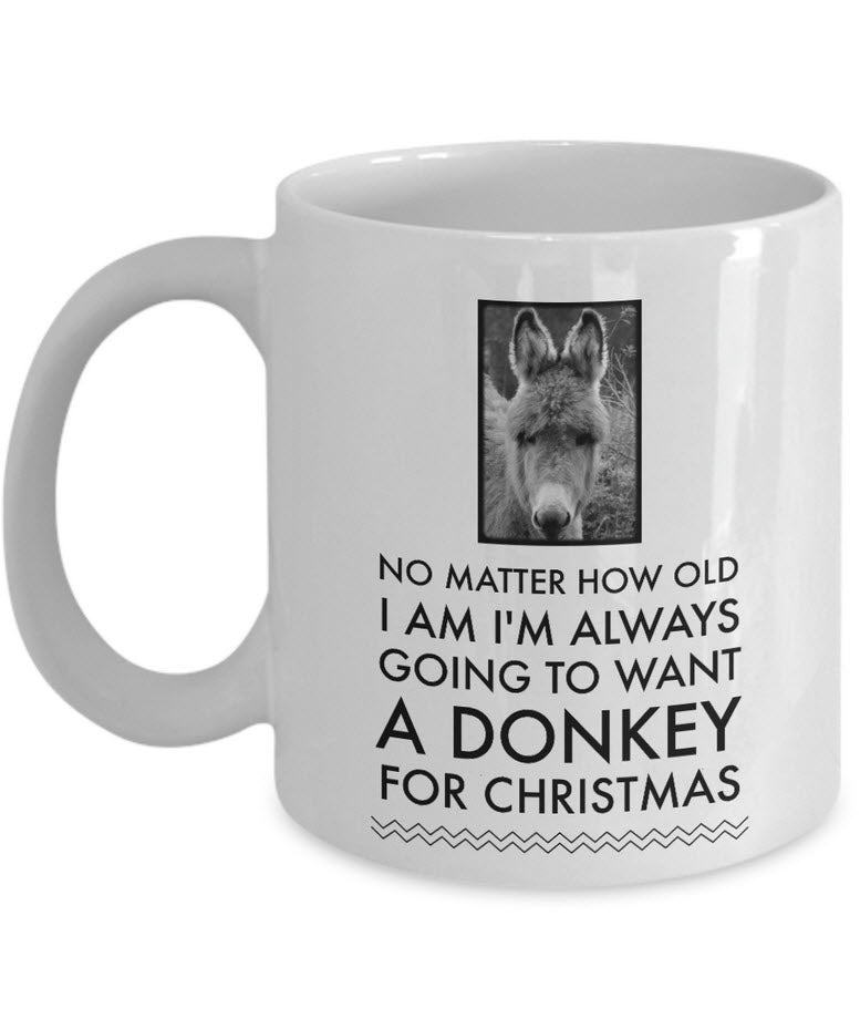 Donkey Mug - Christmas Gift For Donkey Lovers - Donkey Christmas Cup - "No Matter How Old I Am"