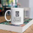 Donkey Mug - Birthday Gift For Donkey Lovers - Donkey Gifts For Women - "No Matter How Old I Am"