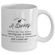 Donkey Mug - Donkey Lovers Gift For Donkey Lovers - Funny Smartass Mug - "Just Saw A Donkey"