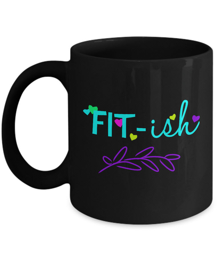 Weight Loss Mug - Funny Diet Themed Gift Idea For Men Or Women - "Fit-ish"