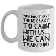 Funny Camping Mug - Ceramic White Campers Mug - Campfire Coffee Mug - "You Don't Have To Be Crazy"