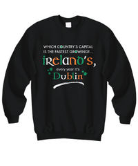 Load image into Gallery viewer, Funny Irish Sweatshirt - Dublin Sweatshirt - St Patricks Day Gifts - &quot;Which Country&#39;s Capital?&quot;
