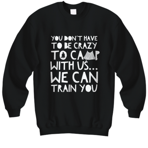 Camping Sweatshirt - Funny Camping Lovers Gift - Gift For Campers - 