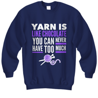 Knitting Sweatshirt - Knitters Gift - Knitting Lovers Gift - "Yarn Is Like Chocolate"