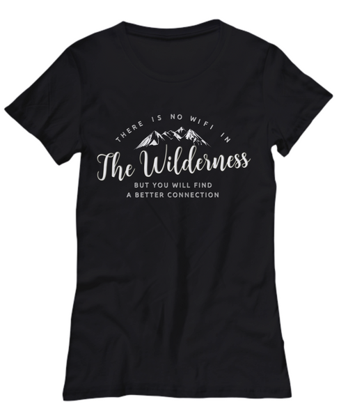 Wilderness T Shirt For Women- Ladies Camping Outdoor Shirt - "There Is No Wifi In The Wilderness"