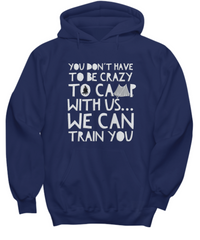 Load image into Gallery viewer, Camping Hoodie - Funny Camping Lovers Gift Idea - Gift For Campers - &quot;You Don&#39;t Have To Be Crazy&quot;
