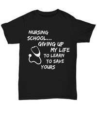 Load image into Gallery viewer, Funny Nursing School Shirt For Student Nurse - Gift For Nursing Students - &quot;Nursing School&quot;
