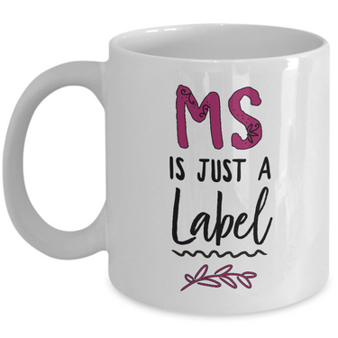 MS Coffee Mug - MS Gear - MS Awareness Products - Gift For MS Patient - 