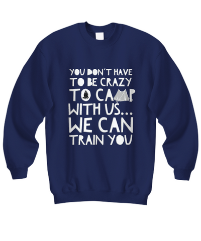 Camping Sweatshirt - Funny Camping Lovers Gift - Gift For Campers - 
