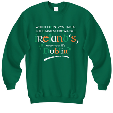 Funny Irish Sweatshirt - Dublin Sweatshirt - St Patricks Day Gifts - 