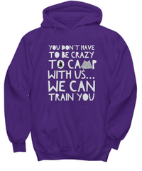 Load image into Gallery viewer, Camping Hoodie - Funny Camping Lovers Gift Idea - Gift For Campers - &quot;You Don&#39;t Have To Be Crazy&quot;
