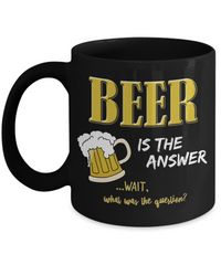 Load image into Gallery viewer, Beer Coffee Mug - Beer Lovers Gift - Funny Beer Gifts For Women Or Men - &quot;Beer Is The Answer&quot;
